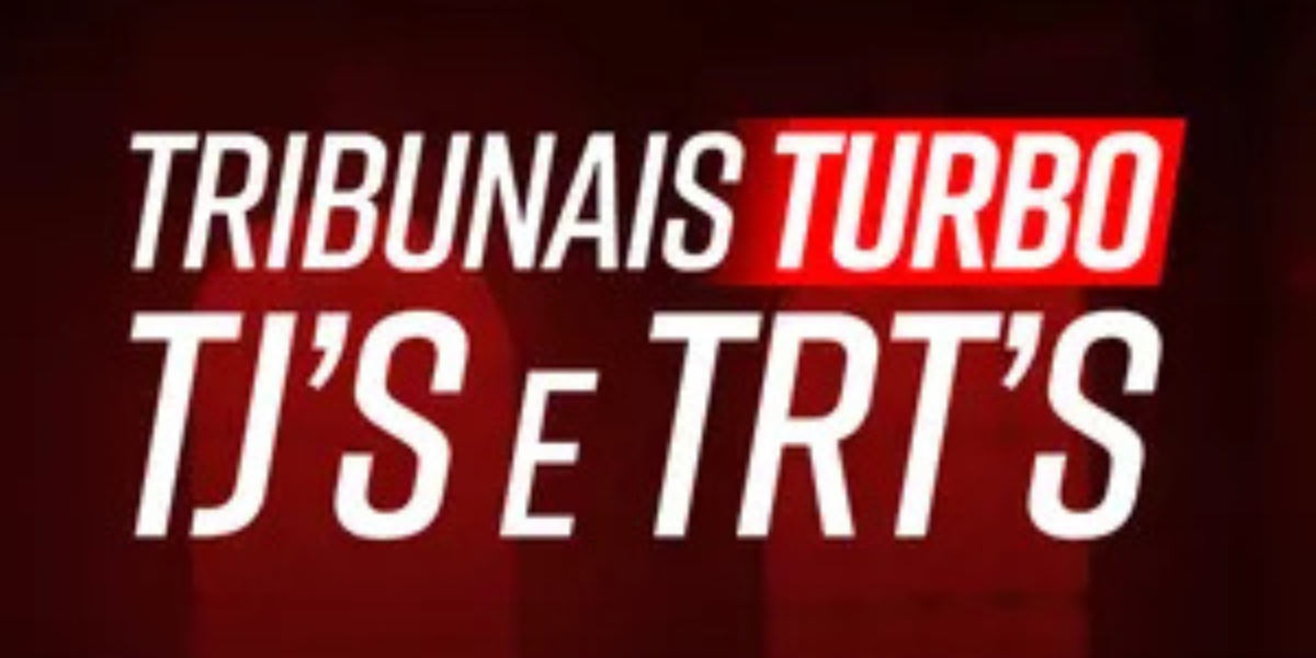 CURSO TRIBUNAIS TURBO: TJs + TRTs